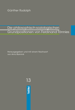 Die philosophisch-soziologischen Grundpositionen von Ferdinand Tönnies von Arno,  Bammé, Klauke,  Sebastian, Rudolph,  Günther