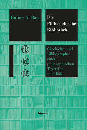 Die »Philosophische Bibliothek« von Bast,  Rainer A