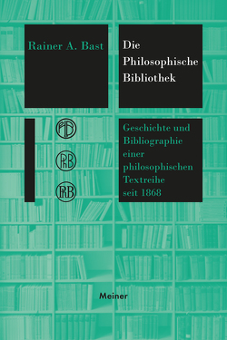 Die »Philosophische Bibliothek« von Bast,  Rainer A