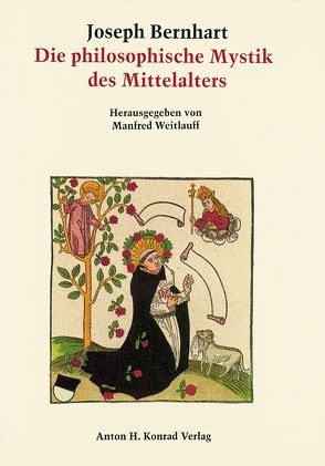 Die philosophische Mystik des Mittelalters von ihren antiken Ursprüngen bis zur Renaissance von Bernhart,  Joseph, Weitlauff,  Manfred