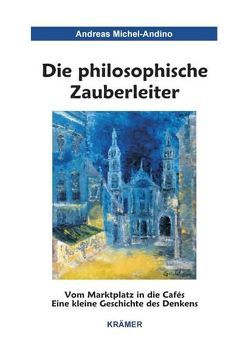 Die philosophische Zauberleiter von Godde,  Ralf, Michel-Andino,  Andreas