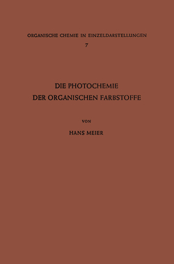 Die Photochemie der Organischen Farbstoffe von Meier,  Hans