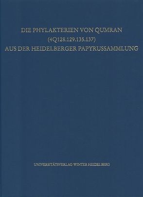 Die Phylakterien von Qumran (4Q128.129.135.137) aus der Heidelberger Papyrussammlung von Busa,  Anna
