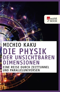 Die Physik der unsichtbaren Dimensionen von Kaku,  Michio, Kober,  Hainer