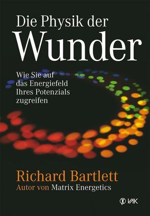Die Physik der Wunder von Bartlett,  Richard, Brandt,  Beate