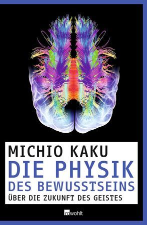 Die Physik des Bewusstseins von Kaku,  Michio, Niehaus,  Monika