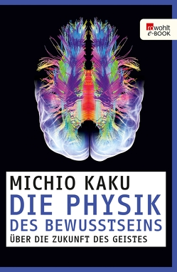 Die Physik des Bewusstseins von Kaku,  Michio, Niehaus,  Monika