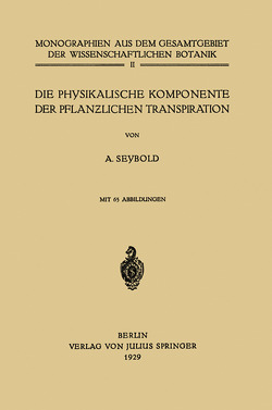 Die physikalische Komponente der Pflanzlichen Transpiration von Seybold,  A.