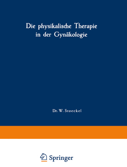 Die physikalische Therapie in der Gynäkologie von Laqueur,  A., Rump,  W., Wintz,  H.