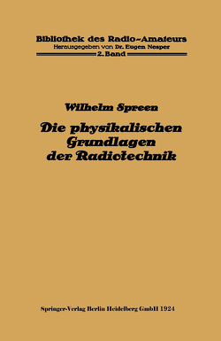 Die physikalischen Grundlagen der Radiotechnik von Spreen,  Wilhelm
