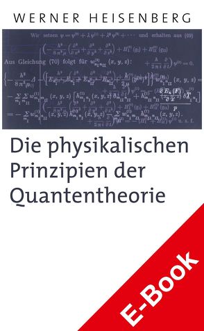Die physikalischen Prinzipien der Quantentheorie von Fritzsch,  Harald, Heisenberg,  Werner, Zeilinger,  Anton