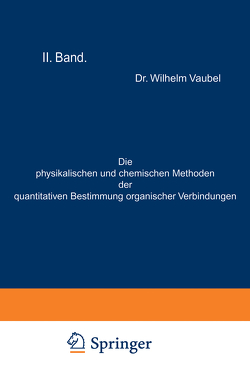 Die physikalischen und chemischen Methoden der quantitativen Bestimmung organischer Verbindungen von Vaubel,  Wilhelm