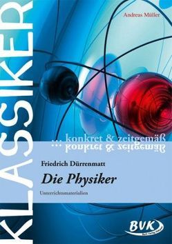 Klassiker – konkret & zeitgemäß: Die Physiker von Mueller,  Andreas