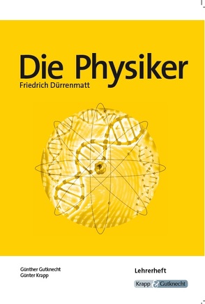 Die Physiker – Friedrich Dürrenmatt – Lehrerheft von Gutknecht,  Günther, Krapp,  Günter