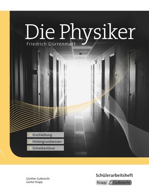 Die Physiker – Friedrich Dürrenmatt – Schülerarbeitsheft von Gutknecht,  Günther, Krapp,  Günter