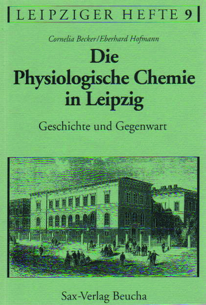 Die Physiologische Chemie in Leipzig von Becker,  Cornelia, Hofmann,  Eberhard