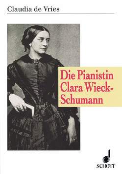 Die Pianistin Clara Wieck-Schumann von Vries,  Claudia de