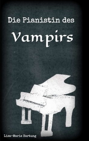 Die Pianistin des Vampirs von Hartung,  Lisa-Marie