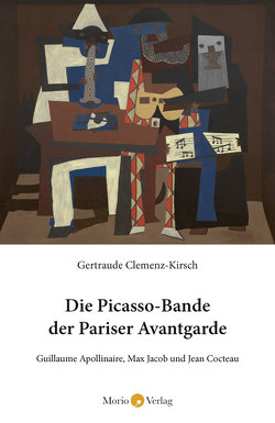 Die Picasso-Bande der Pariser Avantgarde von Clemenz-Kirsch,  Gertraude