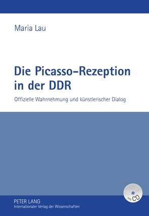 Die Picasso-Rezeption in der DDR von Lau,  Maria