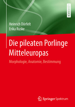 Die pileaten Porlinge Mitteleuropas von Dörfelt,  Heinrich, Ruske,  Erika