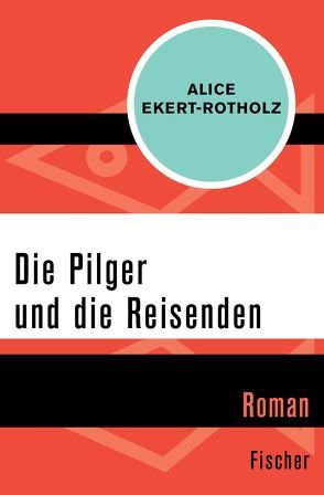 Die Pilger und die Reisenden von Ekert-Rotholz,  Alice