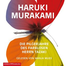 Die Pilgerjahre des farblosen Herrn Tazaki von Gräfe,  Ursula, Mues,  Wanja, Murakami,  Haruki