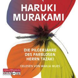 Die Pilgerjahre des farblosen Herrn Tazaki von Gräfe,  Ursula, Mues,  Wanja, Murakami,  Haruki