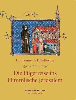 Die Pilgerreise ins Himmlische Jerusalem von Digulleville,  Guillaume, Städtler,  Thomas