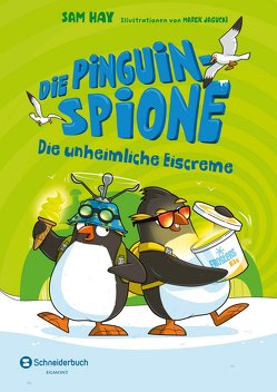Die Pinguin-Spione – Die unheimliche Eiscreme von Hay,  Sam, Jagucki,  Marek, Kugler,  Frederik