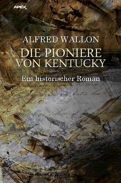 DIE PIONIERE VON KENTUCKY von Dörge,  Christian, Wallon,  Alfred