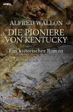 DIE PIONIERE VON KENTUCKY von Dörge,  Christian, Wallon,  Alfred
