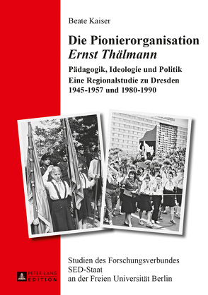 Die Pionierorganisation «Ernst Thälmann» von Kaiser,  Beate