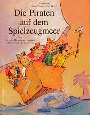 Die Piraten auf dem Spielzeugmeer von Richter,  Frank, Volmert,  Julia, Wiemers,  Sabine