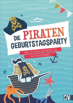 Die Piraten-Geburtstags-Party von Unterfrauner,  Martina