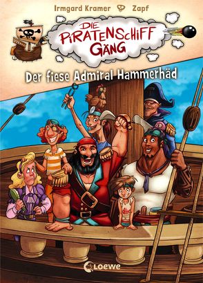 Die Piratenschiffgäng 1 – Der fiese Admiral Hammerhäd von Kramer,  Irmgard, Zapf