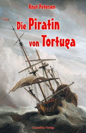 Die Piratin von Tortuga von Petersen,  Knut