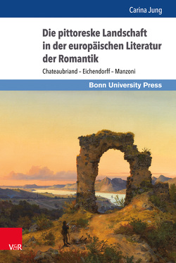 Die pittoreske Landschaft in der europäischen Literatur der Romantik von Jung,  Carina