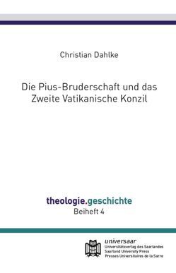 Die Pius-Bruderschaft und das Zweite Vatikanische Konzil von Dahlke,  Christian