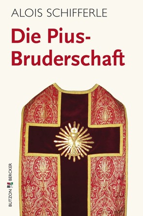Die Pius-Bruderschaft von Schifferle,  Alois