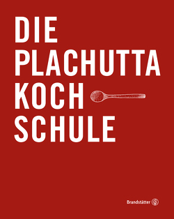 Die Plachutta Kochschule von Plachutta,  Ewald