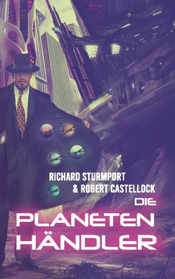 Die Planetenhändler von Castellock,  Robert, Sturmport,  Richard