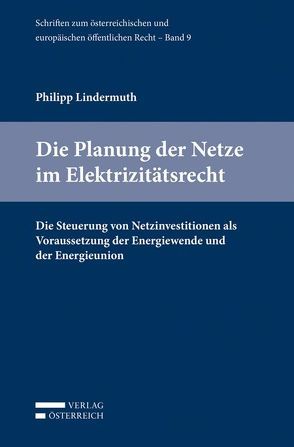 Die Planung der Netze im Elektrizitätsrecht von Lindermuth,  Philipp