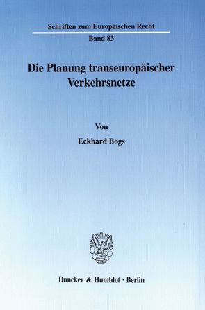 Die Planung transeuropäischer Verkehrsnetze. von Bogs,  Eckhard
