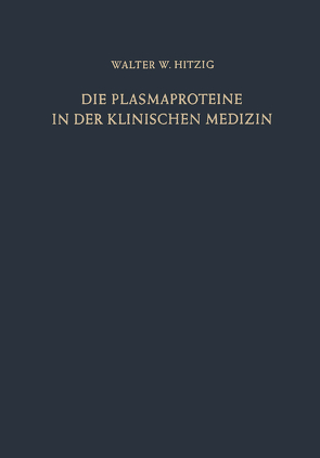 Die Plasmaproteine in der Klinischen Medizin von Hitzig,  Walter H.