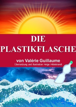 Die Plastikflasche von Guillaume,  Valérie, Hildebrandt,  Helge