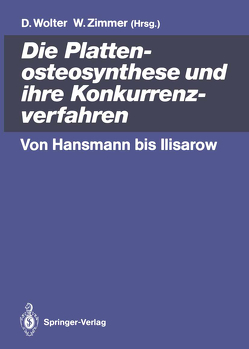 Die Plattenosteosynthese und ihre Konkurrenzverfahren von Wolter,  Dietmar, Zimmer,  Walther