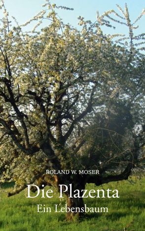 Die Plazenta von Moser,  Roland W.