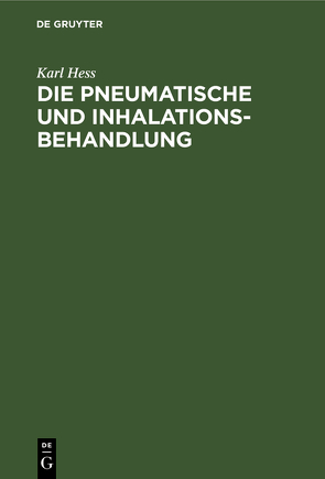 Die pneumatische und Inhalations-Behandlung von Hess,  Karl
