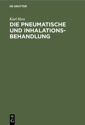Die pneumatische und Inhalations-Behandlung von Hess,  Karl